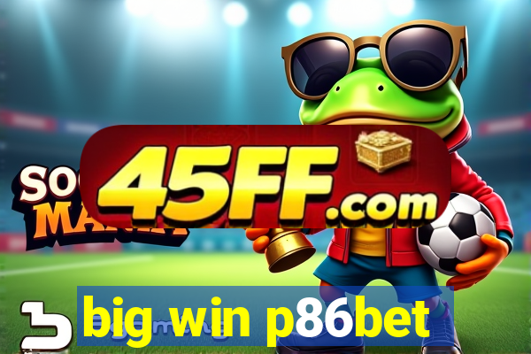 big win p86bet
